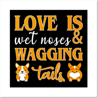 Love is wet noses & wagging tails Posters and Art